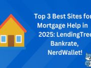 The Top 3 Best Sites for Mortgage Help: Your Guide to Smarter Home Financing in 2025! Top Three Best Websites for Mortgage Assistance in 2025: LendingTree, Bankrate, and NerdWallet.